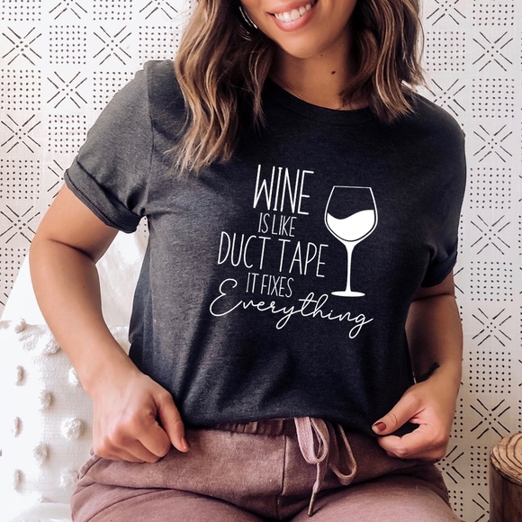 Bella Canvas Tops - “wine is like duct tape” Tee